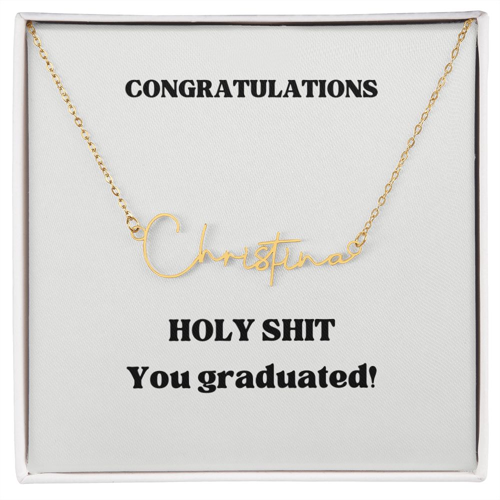 Cursive Custom Name Necklace: Holy Shit You Graduated