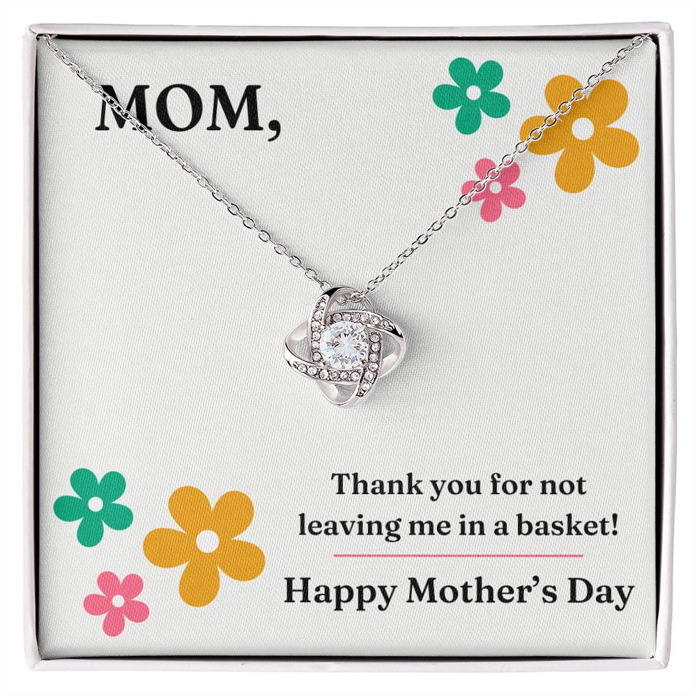 Love Knot Necklace: Thank you for not leaving me in a basket